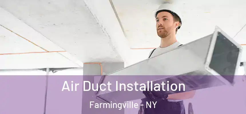  Air Duct Installation Farmingville - NY