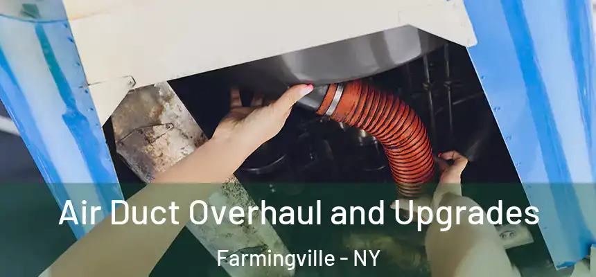  Air Duct Overhaul and Upgrades Farmingville - NY