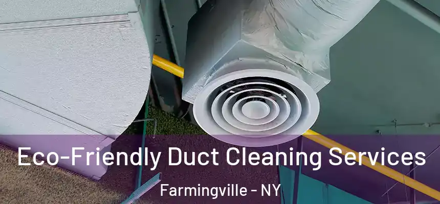  Eco-Friendly Duct Cleaning Services Farmingville - NY