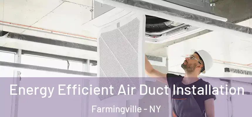  Energy Efficient Air Duct Installation Farmingville - NY
