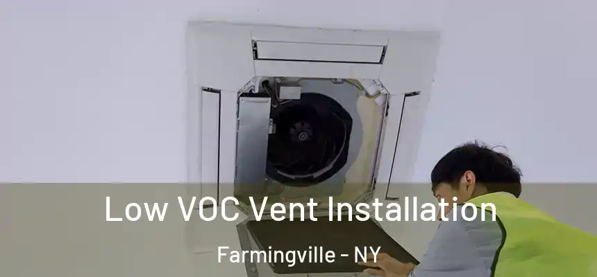  Low VOC Vent Installation Farmingville - NY