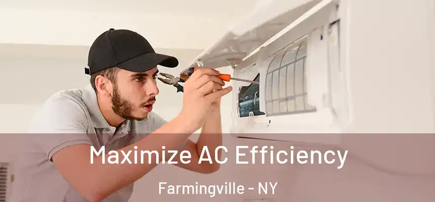  Maximize AC Efficiency Farmingville - NY