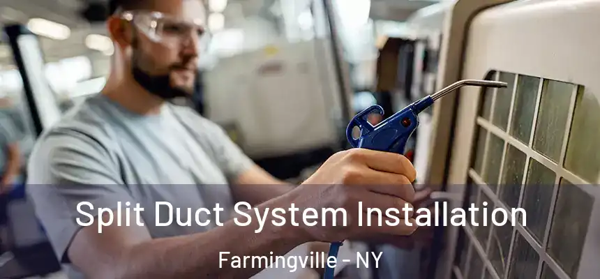  Split Duct System Installation Farmingville - NY